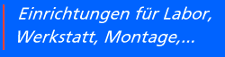 Einrichtungen f�r Labor,Werkstatt, Montage,...
